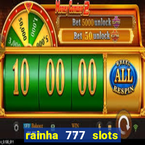 rainha 777 slots paga mesmo